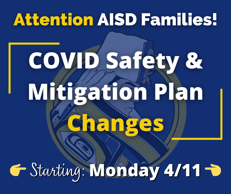 Attention AISD Families: COVID Safety & Mitigation plan changes Starting Monday 4/11 graphic with AISD logo