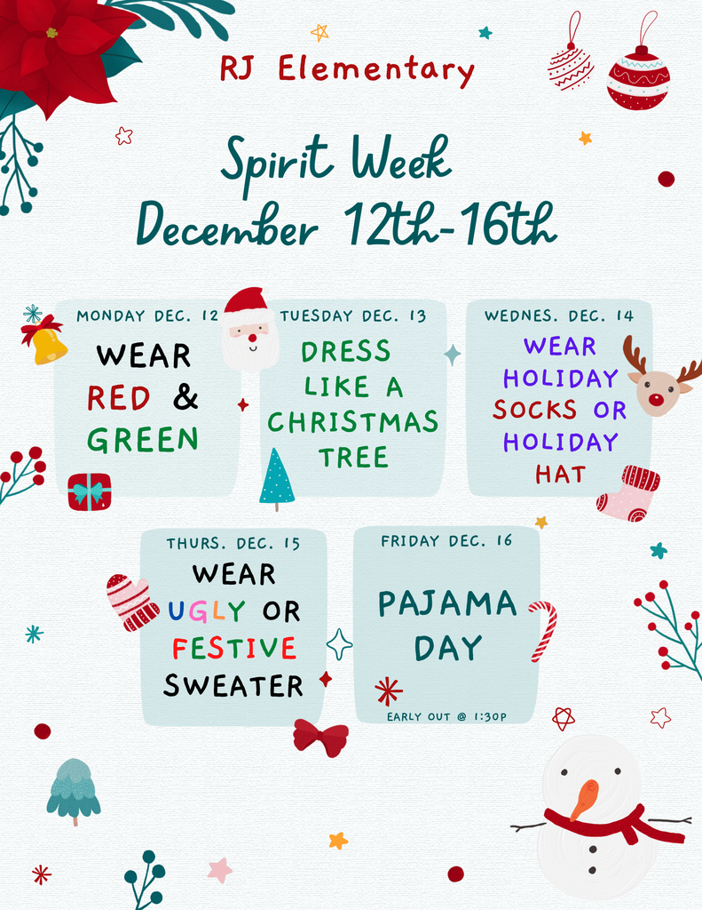 spirit week flyer for richard johnson elementary.  12th-16th. 12th wear red & green, 13th dress like a christmas tree, 14th holiday socks or hat, 15th ugly or festive sweater, pajama day