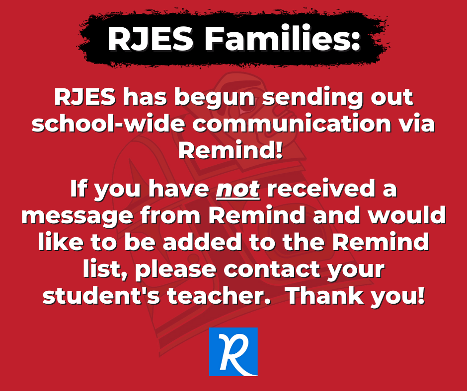 graphic with RJES logo of copper shield and R for Remind logo.  RJES has begun sending out school-wide communication via Remind!   If you have not received a message from Remind and would like to be added to the Remind list, please contact your student's teacher.  Thank you!