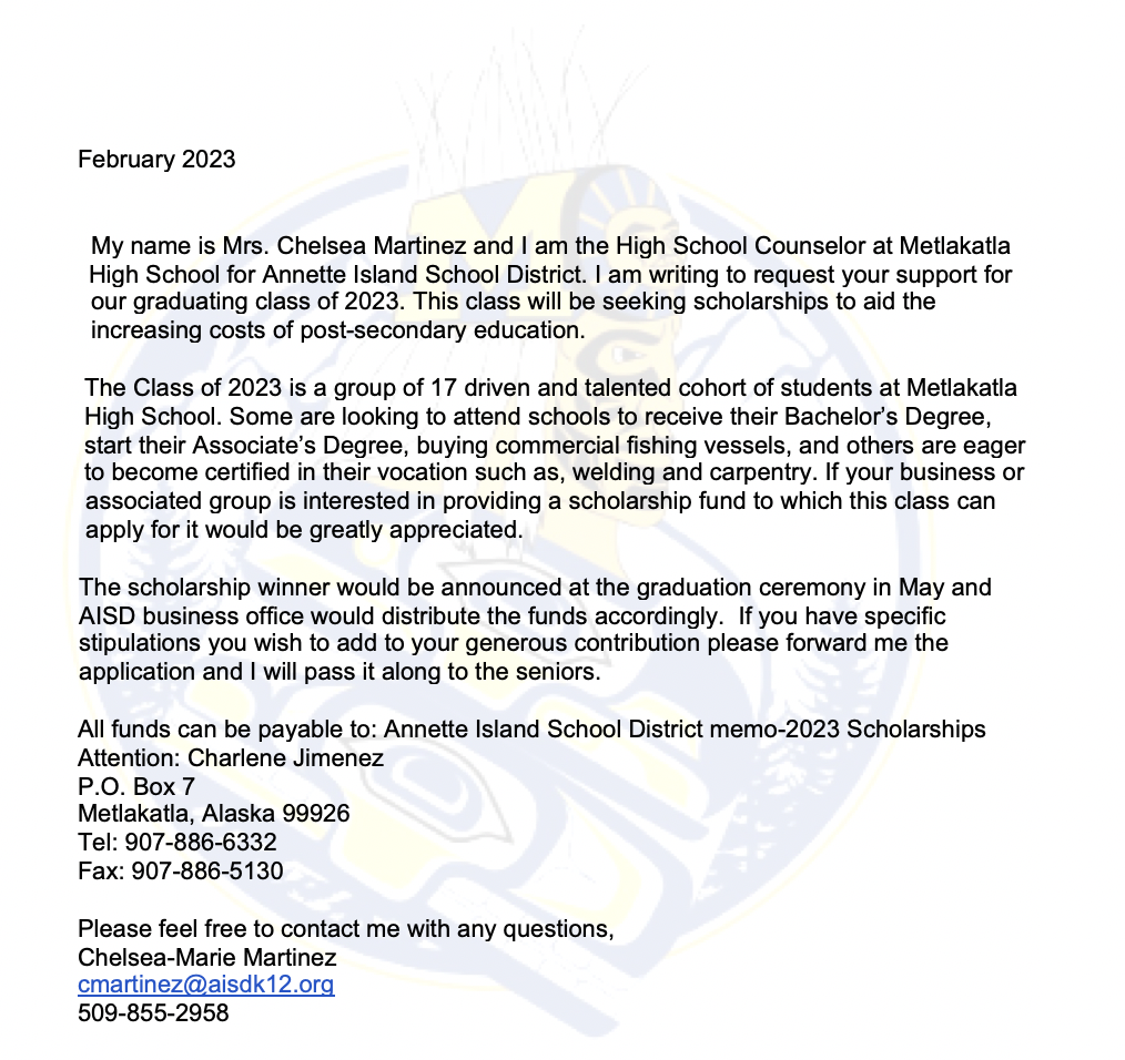 letter from Chelsea Martinez asking the Metlakatla Community for donations towards scholarships for the class of 2023.  Funds can be made payable to the AISD attention Charlene Jimenez.  Contact Chelsea with questions.